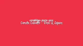 (audio edit) Camila Cabello - Find U Again