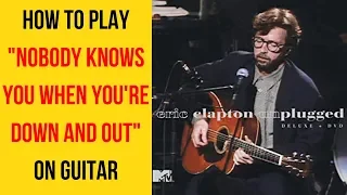 Nobody Knows You When You're Down and Out Guitar Lesson (Eric Clapton Unplugged)