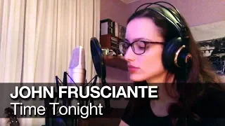 Time Tonight - John Frusciante cover (Mariana Ponte) with lyrics