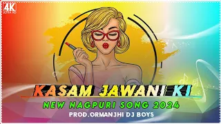 Kasam Jawani Ki | New Nagpuri Song 2024 ( Jagarnath Bediya ) Prod - Ormanjhi Dj Boys