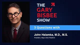 3 Questions with John Halamka, M.D., M.S., President, Mayo Clinic Platform
