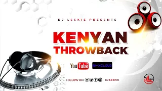 DJ LESKIE - KENYAN THROWBACK [BACK TO BASICS] {E-Sir, Nameless, Redsan, Nonini, Jua Cali, Big Pin}