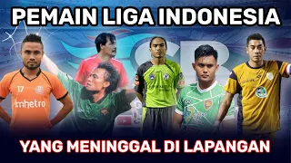 PEMAIN SEPAKBOLA LIGA INDONESIA YANG MENINGGAL DUNIA DI LAPANGAN. SIAPA SAJA?