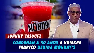 Condenan a 30 años a hombre que fabricó bebida Monday’s | Extremo a Extremo