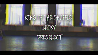 KING of the SHUFFLE | Preselect | Lucky