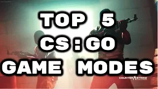 TOP 5 CS:GO GAME MODES