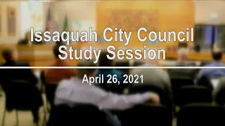 Issaquah City Council Study Session - April 26, 2021
