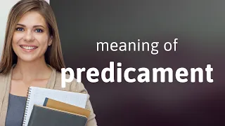 Predicament — what is PREDICAMENT meaning