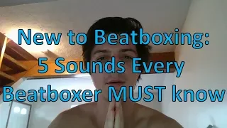 Beginner Beatbox Tutorial - 5 Sounds Every Beatboxer Needs to Know