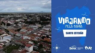 VIAJANDO PELA BAHIA | SANTO ESTEVÃO | EP06 | INÉDITO