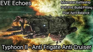 EVE Echoes - Typhoon II - PvP/PvE Build/Fitting - Post April Balance Patch - Anti Frigate/Anti Orth