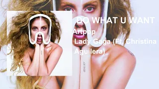 Lady Gaga - Do What U Want (Ft. Christina Aguilera, Artpop Audios)