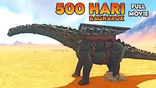 500 Hari Di ARK Survival Evolved Ragnarok [FULL MOVIE]