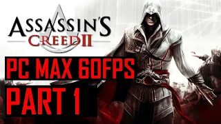 ASSASSIN'S CREED 2 Gameplay Walkthrough Part 1 [PC MAX SETTINGS 60 FPS] - No Commentary