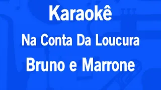 Karaokê Na Conta Da Loucura - Bruno e Marrone