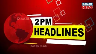 2PM Headlines ||| 28th June 2022 ||| Kanak News  |||