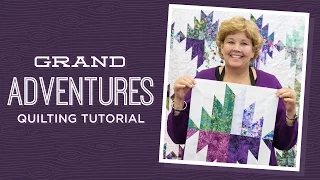 Make a Grand Adventures Quilt with Jenny Doan of Missouri Star! (Video Tutorial)