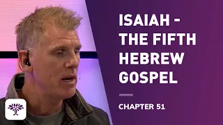 Isaiah -The fifth Hebrew gospel - Chapter 51