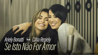 Se Isto Não For Amor - Ariely Bonatti e Cátia Regiely | Na Minha Casa Tem Vida