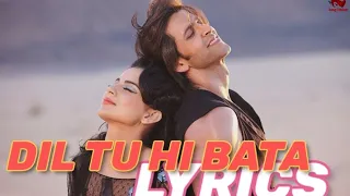 Dil tu hi bata song lyrics( Krrish 3) Kangna Ranot, Hritik Roshan,