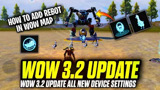 Wow 3.2 Update settings | How to Add Robot In Wow map | Wow Map All New Devices Explain 3.2 Update