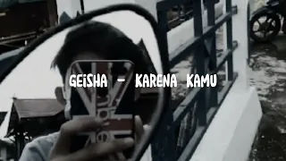 Geisha - Karena Kamu (speed up)