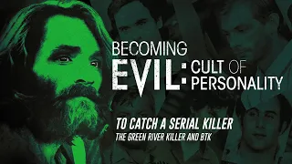 Becoming Evil: Cult of Personality -To Catch a Serial Killer (Full Episode)