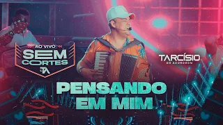 PENSANDO EM MIM - Tarcísio do Acordeon (DVD Ao Vivo)