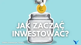 Oto co musisz wiedzieć jak chcesz zacząć inwestować