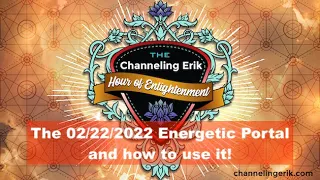The 02/22/2022 Energetic Portal And How To Use It!