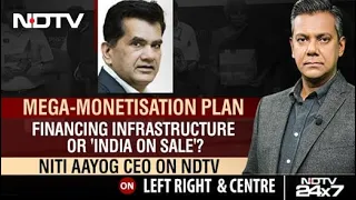 NITI Aayog Chief On India's Mega Monetisation Plan | Left, Right & Centre