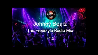 Johnny Beatz - The Freestyle Radio Mix Pt.5