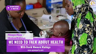 We Need to Talk About Health with David Mwaure Waihiga