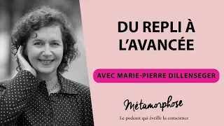 #466 Marie Pierre-Dillenseger : Du repli à l’avancée