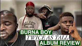 #twiceastall #Burnaboy  BURNA BOY - Twice As Tall | Album Review/Reaction