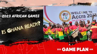 Game Plan || 2023 African Games: Is Ghana ready?