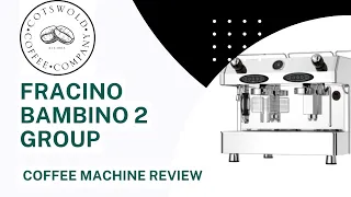 Fracino Bambino 2 Group Coffee Machine | Review And Features | Cotswold Coffee