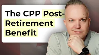 Should You Contribute To CPP If You're 65+ And Working? (CPP Post-Retirement Benefit)