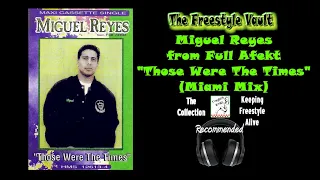 Miguel Reyes From Full Afekt “Those Were The Times” (Miami Mix) Freestyle Music 1994