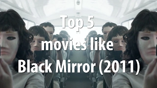 Top 5 movies like Black Mirror (2011)