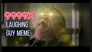 999X Laughing Guy | orginal meme  | unspeakable  | Flent  | test | speeding meme | edited meme