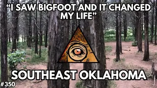 "I Saw Sasquatch in South-East Oklahoma and It Changed My Life." | Bigfoot Society 350