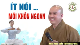 Phật Dạy Nói Ít Đi Để Sống Khôn Ngoan Hơn, Im Lặng Là Cảnh Giới Cao Của Tu Dưỡng-Thầy Thích Pháp Hòa