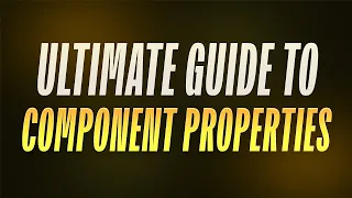 Figma COMPONENT PROPERTIES & BASE COMPONENTS Explained: The Ultimate Guide!
