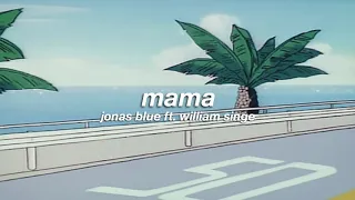 jonas blue ft. william singe - mama (slowed + reverb) ✧