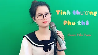 Tình Thương Phu Thê - Chí Hướng cover Yến Yumi ( cảm ơn anh đã thương em...)