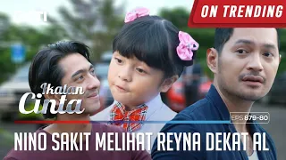 Terasa Sakit!! Nino Tak Sanggup Melihat Reyna Dekat Dengan AL | IKATAN CINTA | EPS.879-880 (3/4)