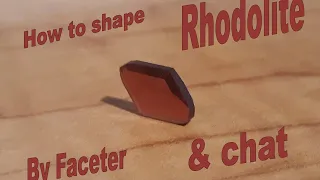 How to shape Rhodolite by faceter!