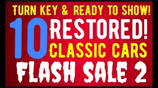 THESE CLASSIC CARS ARE COOL!  FLASH SALE TEN RESTORED CLASSIC CARS SHOWCASED IN TEN MINUTES FOR SALE