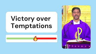 Sermon - Victory over Temptations - Fr. Bolmax Pereira